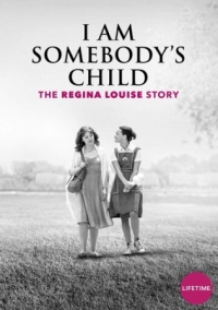 Постер Чей-то ребенок: История Реджины Луиз (2019) (I Am Somebody's Child: The Regina Louise Story)